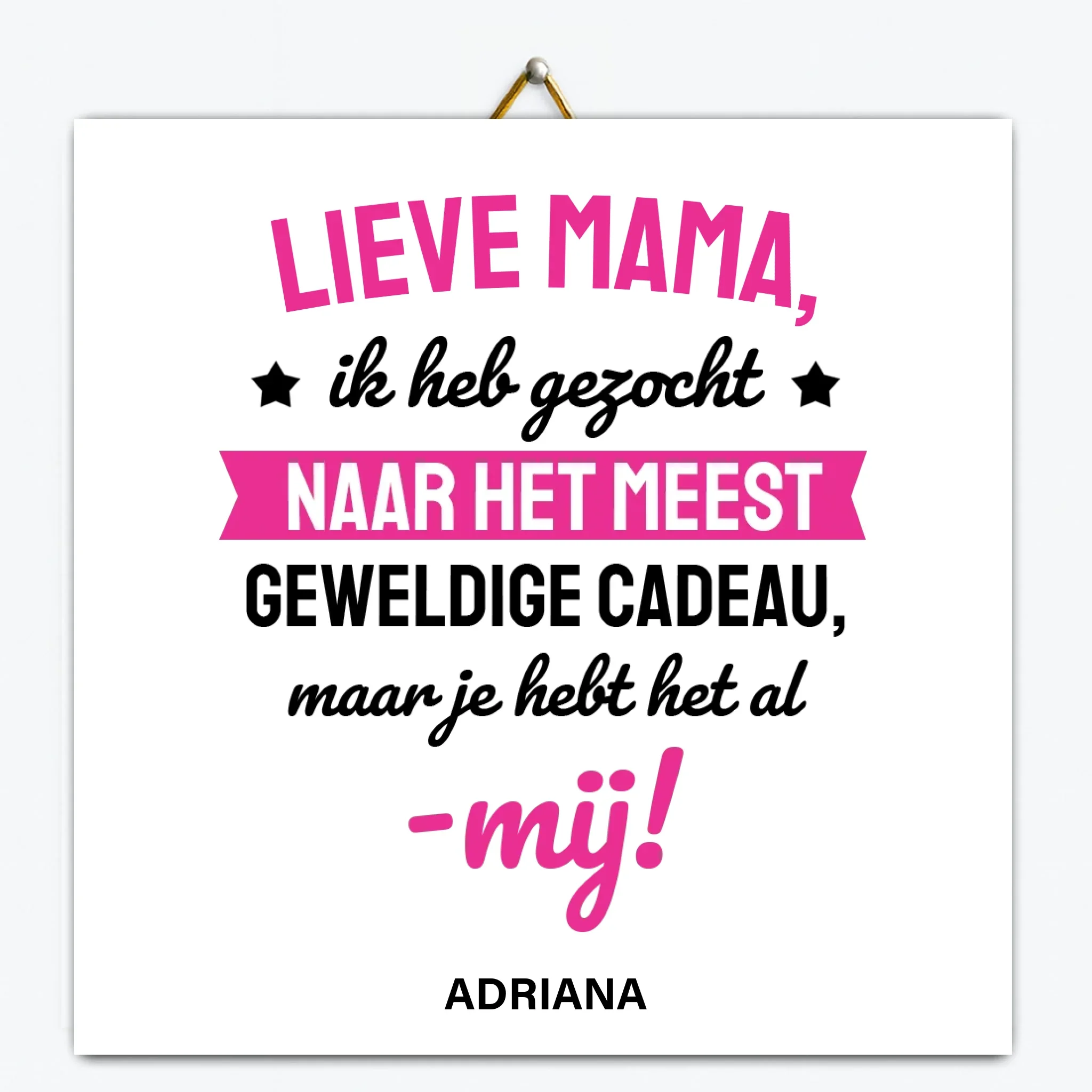 Gepersonaliseerd tegeltje – Mama, je hebt mij al Gepersonaliseerd tegeltje – Mama, je hebt mij al