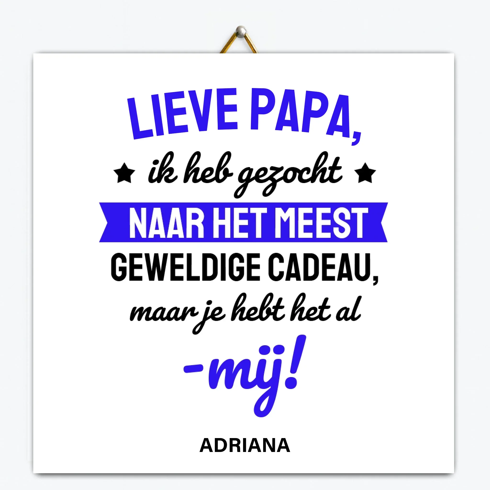Gepersonaliseerd tegeltje – Je hebt mij al Gepersonaliseerd tegeltje – Je hebt mij al